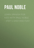 Learn Spanish for Kids with Paul Noble - Step 1: Easy and fun!