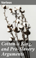 Cotton is King, and Pro-Slavery Arguments