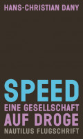 Speed. Eine Gesellschaft auf Droge