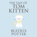 The Tale of Tom Kitten (Unabridged)