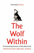The Wolf Within. The Astonishing Evolution of Man's Best Friend