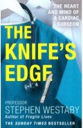 The Knife's Edge. The Heart and Mind of a Cardiac Surgeon