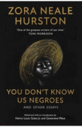 You Don’t Know Us Negroes and Other Essays