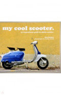 My Cool Scooter. An inspirational guide to stylish scooters