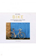My Cool Bike. An inspirational guide to bikes and bike culture