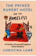 The Prince Rupert Hotel for the Homeless. A True Story of Love and Compassion Amid a Pandemic