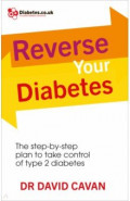 Reverse Your Diabetes. The Step-by-Step Plan to Take Control of Type 2 Diabetes