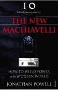 The New Machiavelli. How to Wield Power in the Modern World