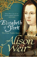Elizabeth of York. The First Tudor Queen