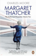 Margaret Thatcher. The Authorized Biography. Volume Two. Everything She Wants