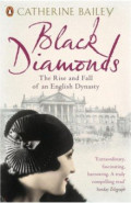 Black Diamonds. The Rise and Fall of an English Dynasty