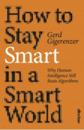 How to Stay Smart in a Smart World. Why Human Intelligence Still Beats Algorithms