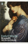 Rossetti. His Life and Works