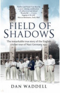 Field of Shadows. The English Cricket Tour of Nazi Germany 1937