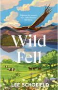 Wild Fell. Fighting for nature on a Lake District hill farm