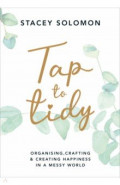 Tap to Tidy. Organising, Crafting & Creating Happiness in a Messy World