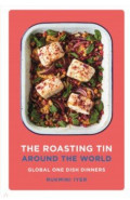 The Roasting Tin. Around the World. Global One Dish Dinners