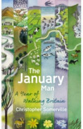The January Man. A Year of Walking Britain
