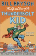 The Life And Times Of The Thunderbolt Kid. Travels Through my Childhood