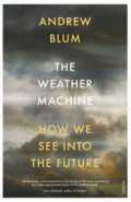 The Weather Machine. How We See Into the Future