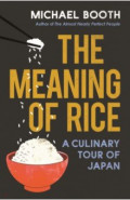 The Meaning of Rice. A Culinary Tour of Japan
