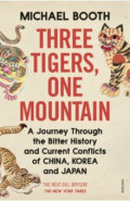 Three Tigers, One Mountain. A Journey through the Bitter History and Current Conflicts