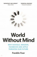World Without Mind. Why Google, Amazon, Facebook and Apple threaten our future