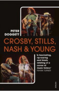 Crosby, Stills, Nash & Young. The Biography