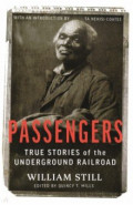 Passengers. True Stories of the Underground Railroad