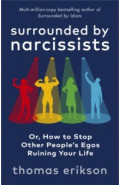 Surrounded by Narcissists. Or, How to Stop Other People's Egos Ruining Your Life