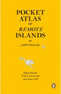 Pocket Atlas of Remote Islands. Fifty Islands I Have Not Visited and Never Will