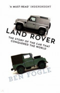 Land Rover. The Story of the Car that Conquered the World