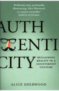 Authenticity. Reclaiming Reality in a Counterfeit Culture