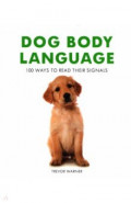 Dog Body Language. 100 Ways to Read Their Signals