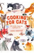 Cooking for Cats. The Healthy, Happy Way to Feed Your Cat