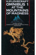 At the Mountains of Madness and Other Novels of Terror. Omnibus 1