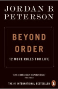 Beyond Order. 12 More Rules for Life