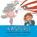 Kasperli, Ä Elefantastischi Seiltänzerin / Dä Prinz Säuniggel