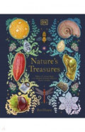 Nature's Treasures. Tales Of More Than 100 Extraordinary Objects From Nature