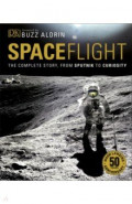 Spaceflight. The Complete Story from Sputnik to Curiosity