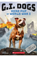 Sergeant Stubby. Hero Pup of World War I