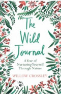 The Wild Journal. A Year of Nurturing Yourself Through Nature