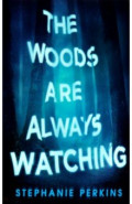 The Woods are Always Watching