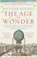 The Age of Wonder. How the Romantic Generation Discovered the Beauty and Terror of Science