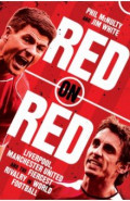 Red on Red. Liverpool, Manchester United and the Fiercest Rivalry in World Football