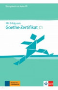 Mit Erfolg zum Goethe-Zertifikat C1. Übungsbuch + Audio-CD