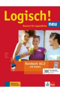 Logisch! neu A2.2. Deutsch f&uuml;r Jugendliche. Kursbuch mit Audios