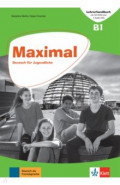 Maximal B1. Deutsch für Jugendliche. Lehrerhandbuch mit CD-ROM und 4 Audio-CDs