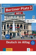 Berliner Platz 3 NEU. B1. Deutsch im Alltag. Lehr- und Arbeitsbuch mit Audios und Videos