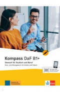 Kompass DaF B1+. Deutsch für Studium und Beruf. Kurs- und Übungsbuch mit Audios und Videos